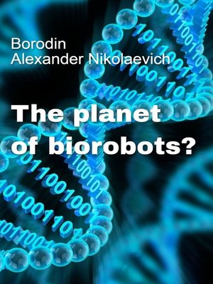 cover image of The planet of biorobots?